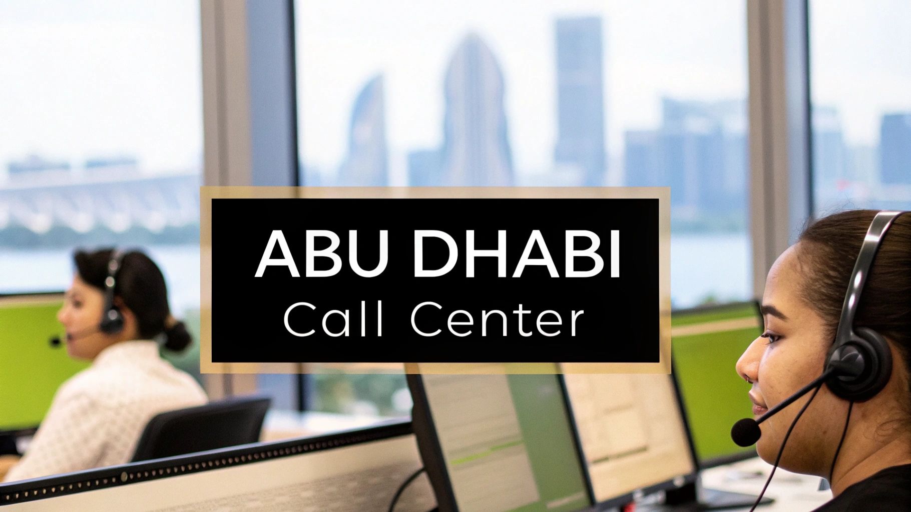 Expert Guide to a Call Center in Abu Dhabi | Optimize Your Business