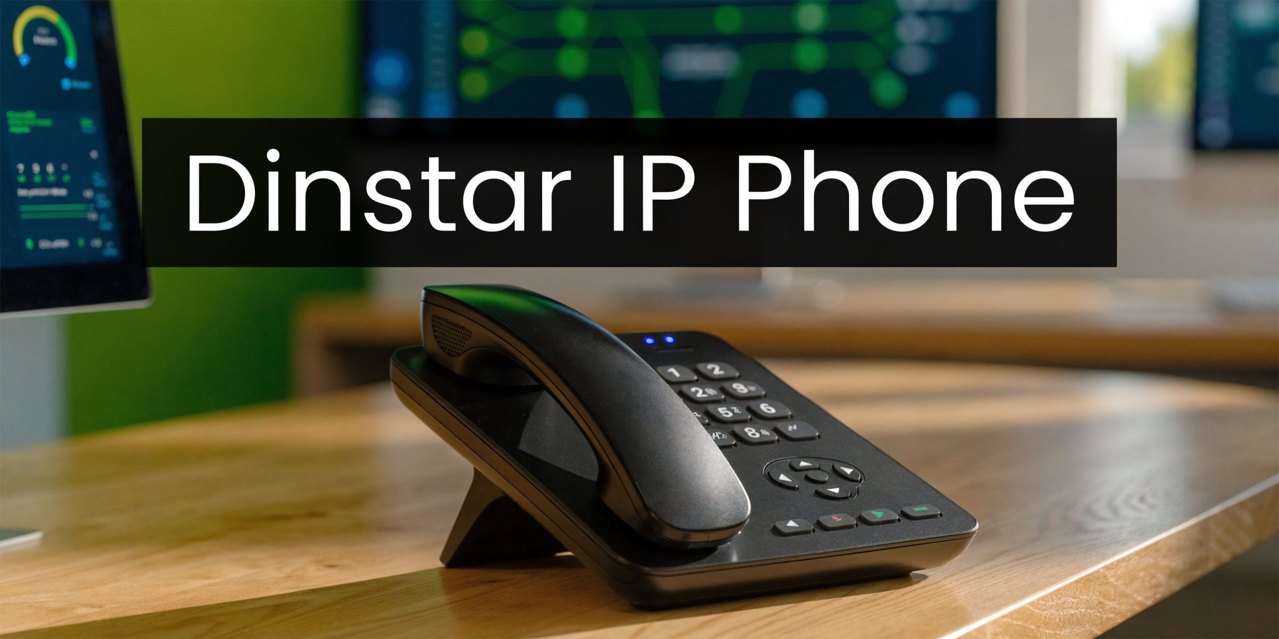 Dinstar IP Phone: A 2026 Guide for Your Business